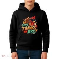 Give Thanks Bro Cute Turkey Thankful Thanksgiving Kids Hoodie thumb 4