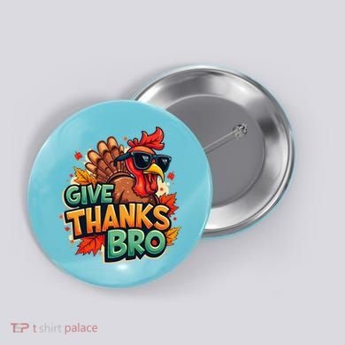 Give Thanks Bro Cute Turkey Thankful Thanksgiving Button