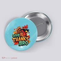 Give Thanks Bro Cute Turkey Thankful Thanksgiving Button thumb 0