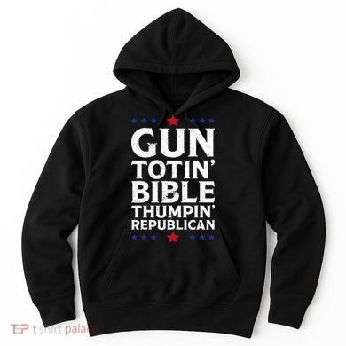 Gun Toting Bible Thumping Republican Hoodie