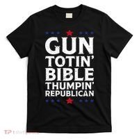 Gun Toting Bible Thumping Republican T-Shirt thumb 0