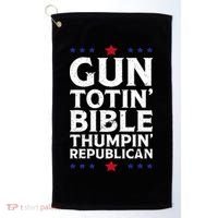 Gun Toting Bible Thumping Republican Golf Towel thumb 0