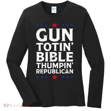 Gun Toting Bible Thumping Republican Women's Long Sleeve Shirt