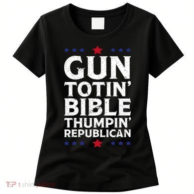 Gun Toting Bible Thumping Republican Women's T-Shirt