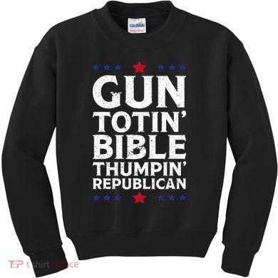 Gun Toting Bible Thumping Republican Kids Sweatshirt