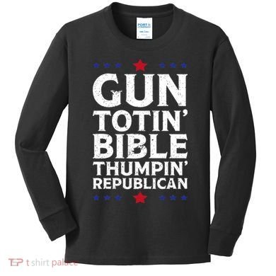Gun Toting Bible Thumping Republican Kids Long Sleeve Shirt