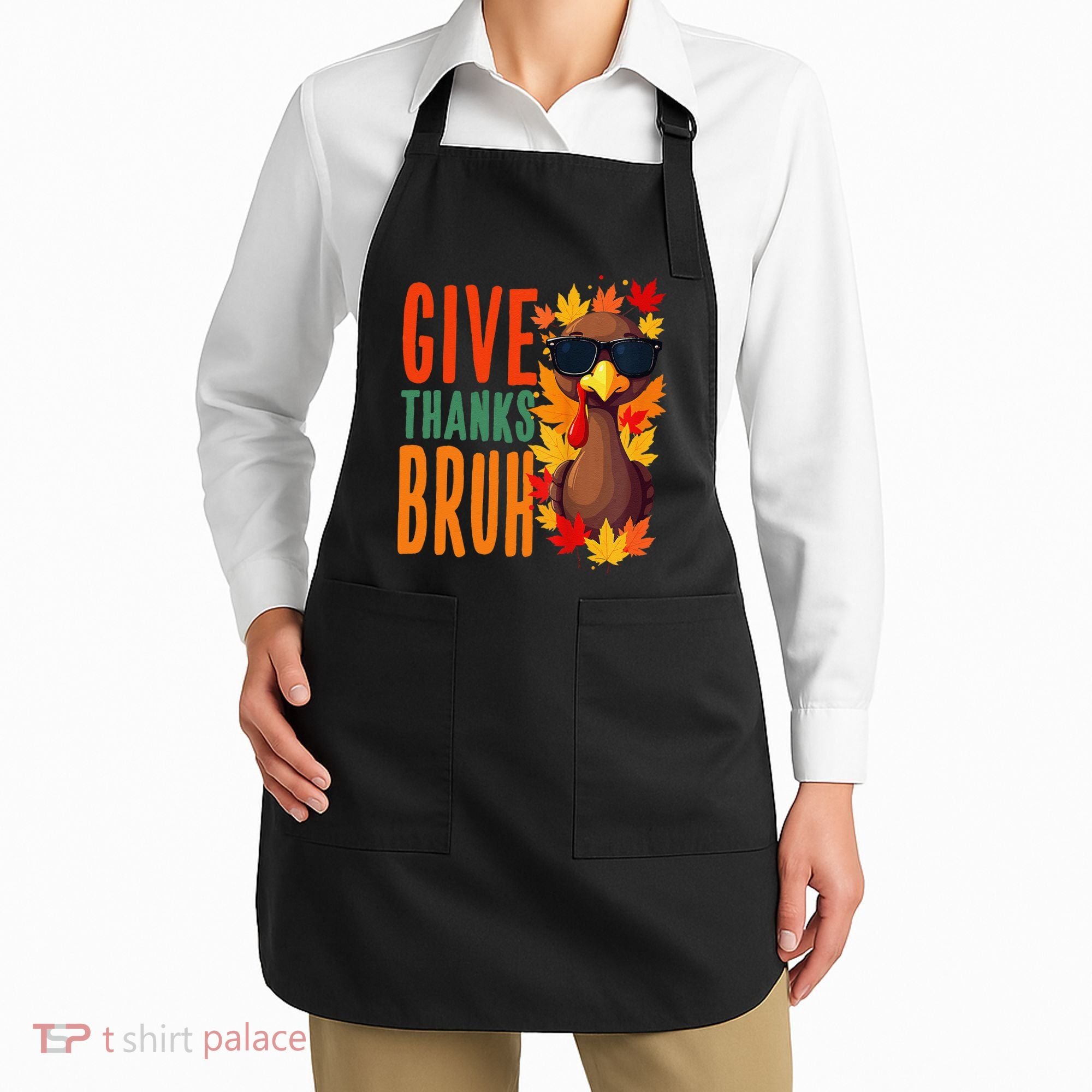 Give Thanks Bruh Funny Thanksgiving Turkey Thankful Bruh Gift Apron