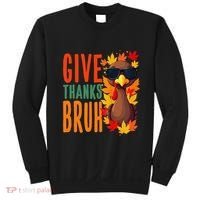 Give Thanks Bruh Funny Thanksgiving Turkey Thankful Bruh Gift Sweatshirt thumb 0