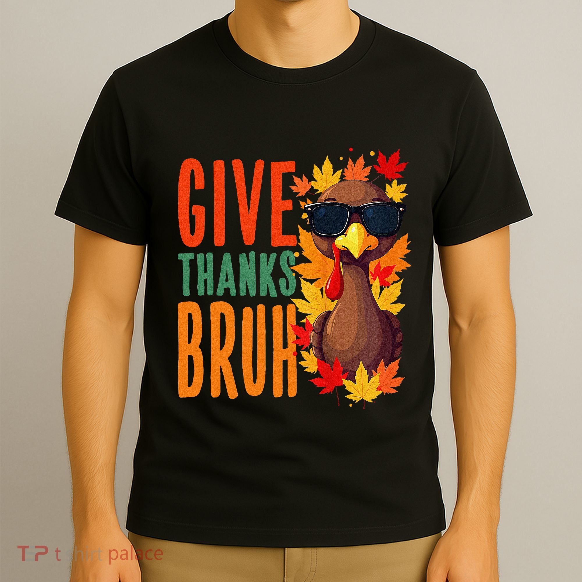 Give Thanks Bruh Funny Thanksgiving Turkey Thankful Bruh Gift T-Shirt
