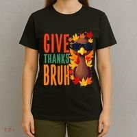 Give Thanks Bruh Funny Thanksgiving Turkey Thankful Bruh Gift T-Shirt thumb 4