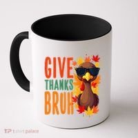 Give Thanks Bruh Funny Thanksgiving Turkey Thankful Bruh Gift Coffee Mug thumb 0
