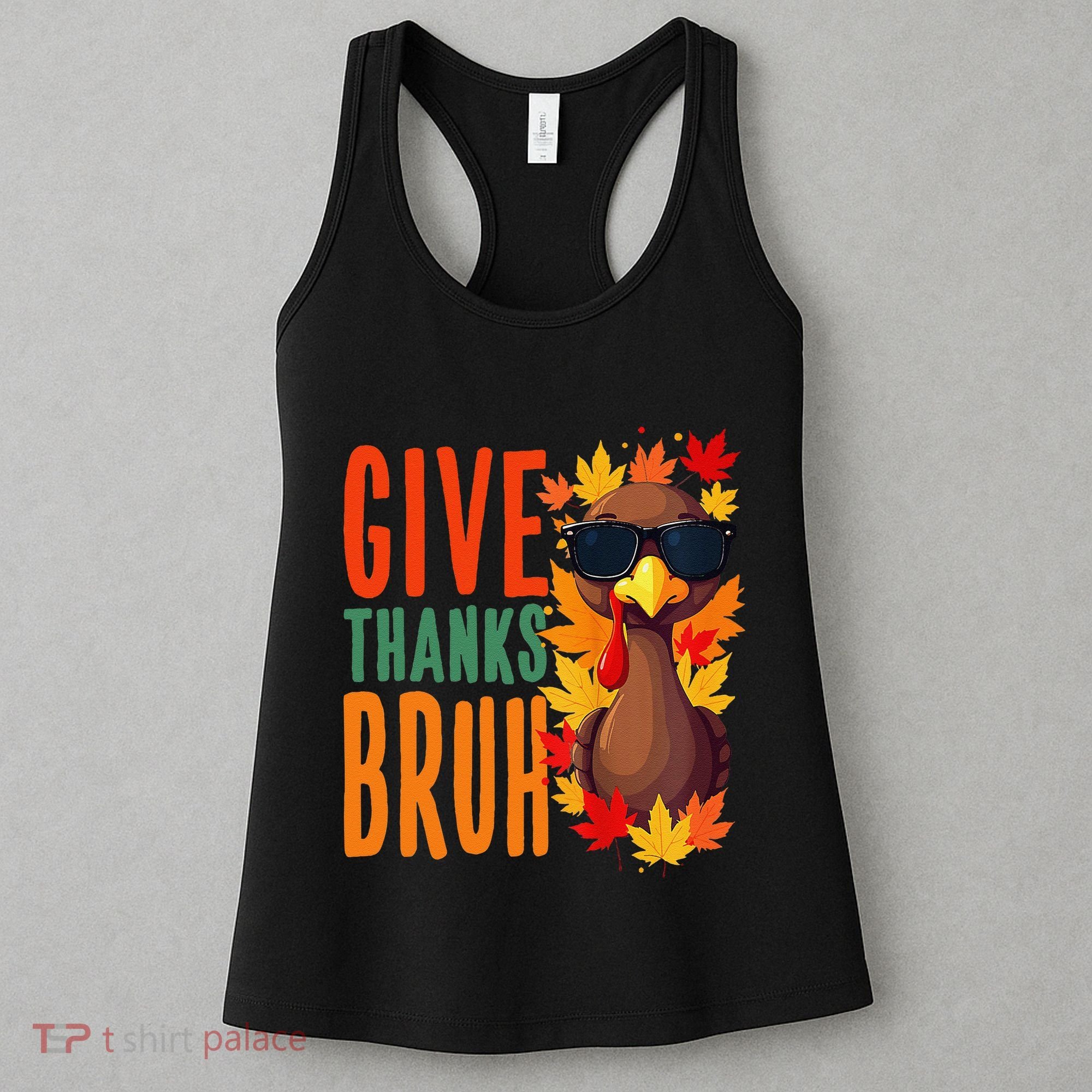 Give Thanks Bruh Funny Thanksgiving Turkey Thankful Bruh Gift Women's Tank Top