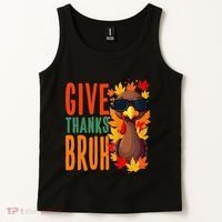 Give Thanks Bruh Funny Thanksgiving Turkey Thankful Bruh Gift Tank Top thumb 2
