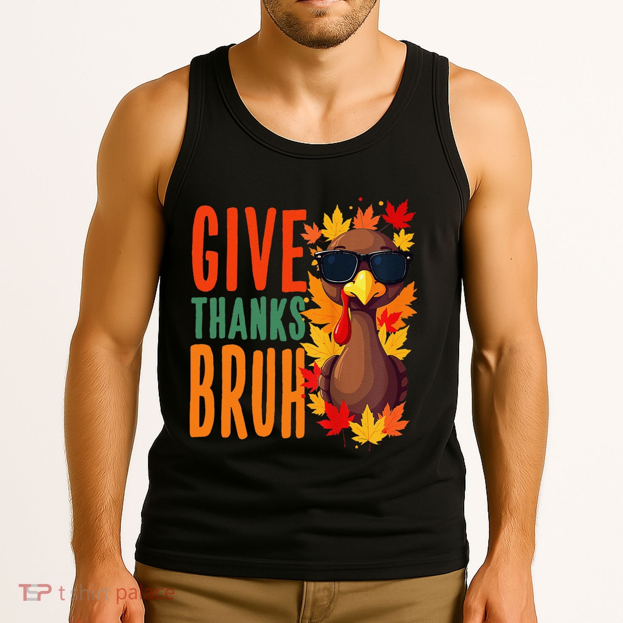Give Thanks Bruh Funny Thanksgiving Turkey Thankful Bruh Gift Tank Top