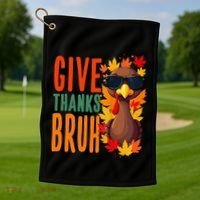Give Thanks Bruh Funny Thanksgiving Turkey Thankful Bruh Gift Golf Towel thumb 1