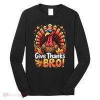 Give Thanks Bro Cute Turkey Thankful Thanksgiving Long Sleeve Shirt thumb 0