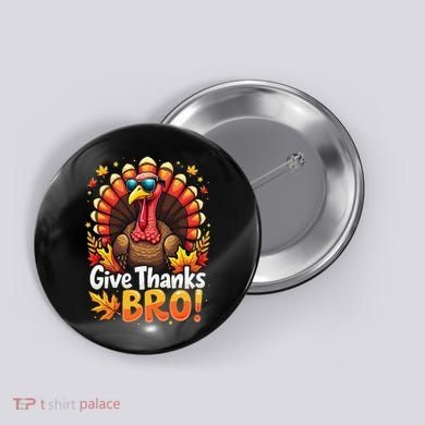 Give Thanks Bro Cute Turkey Thankful Thanksgiving Button