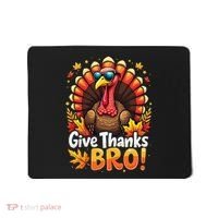 Give Thanks Bro Cute Turkey Thankful Thanksgiving Mousepad thumb 0