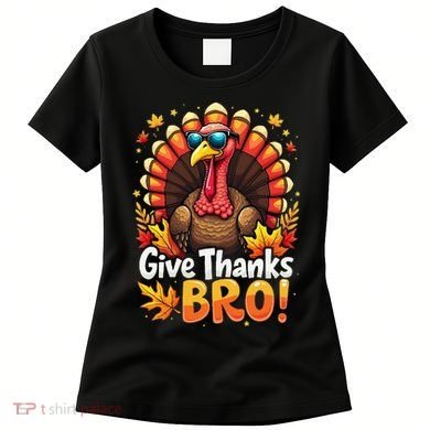 Give Thanks Bro Cute Turkey Thankful Thanksgiving Women's T-Shirt