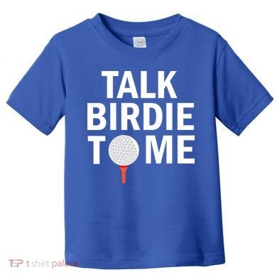 Golf Talk Birdie Toddler T-Shirt