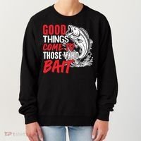 Good Things Come To Those Who Bait Women's Sweatshirt thumb 0