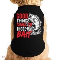 Good Things Come To Those Who Bait Doggie Tank thumb 0