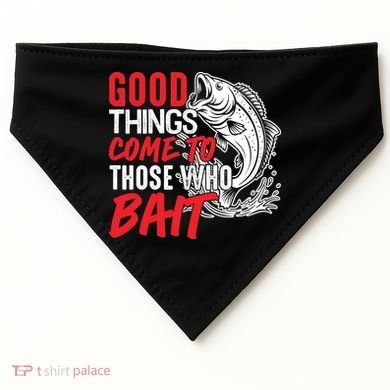 Good Things Come To Those Who Bait USA-Made Doggie Bandana