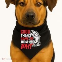 Good Things Come To Those Who Bait USA-Made Doggie Bandana thumb 1