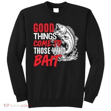 Good Things Come To Those Who Bait Sweatshirt
