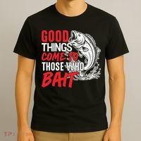 Good Things Come To Those Who Bait T-Shirt thumb 3