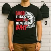 Good Things Come To Those Who Bait T-Shirt thumb 6