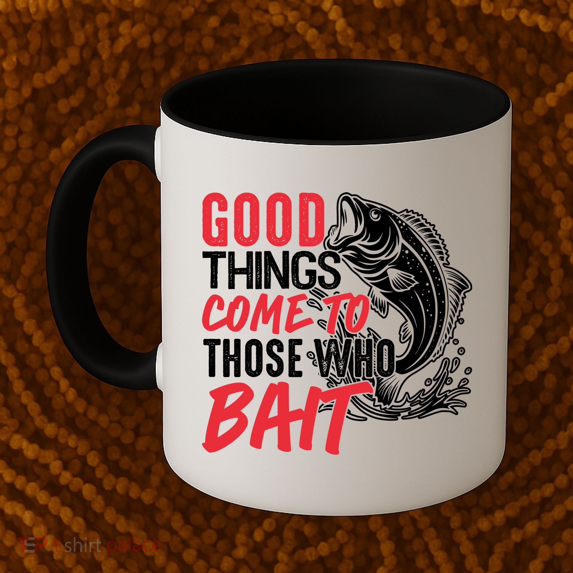 Good Things Come To Those Who Bait Coffee Mug