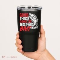 Good Things Come To Those Who Bait Tumbler thumb 2