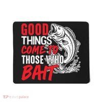 Good Things Come To Those Who Bait Mousepad thumb 0