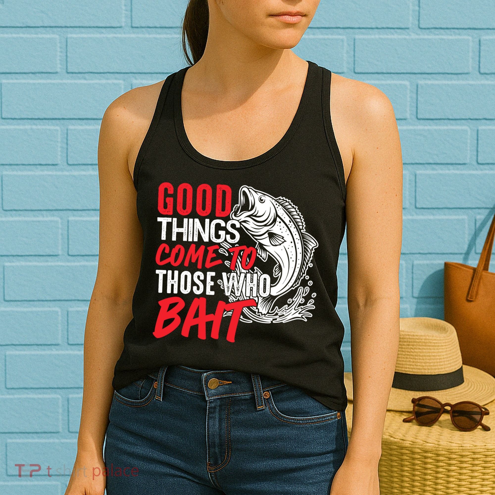 Good Things Come To Those Who Bait Women's Tank Top