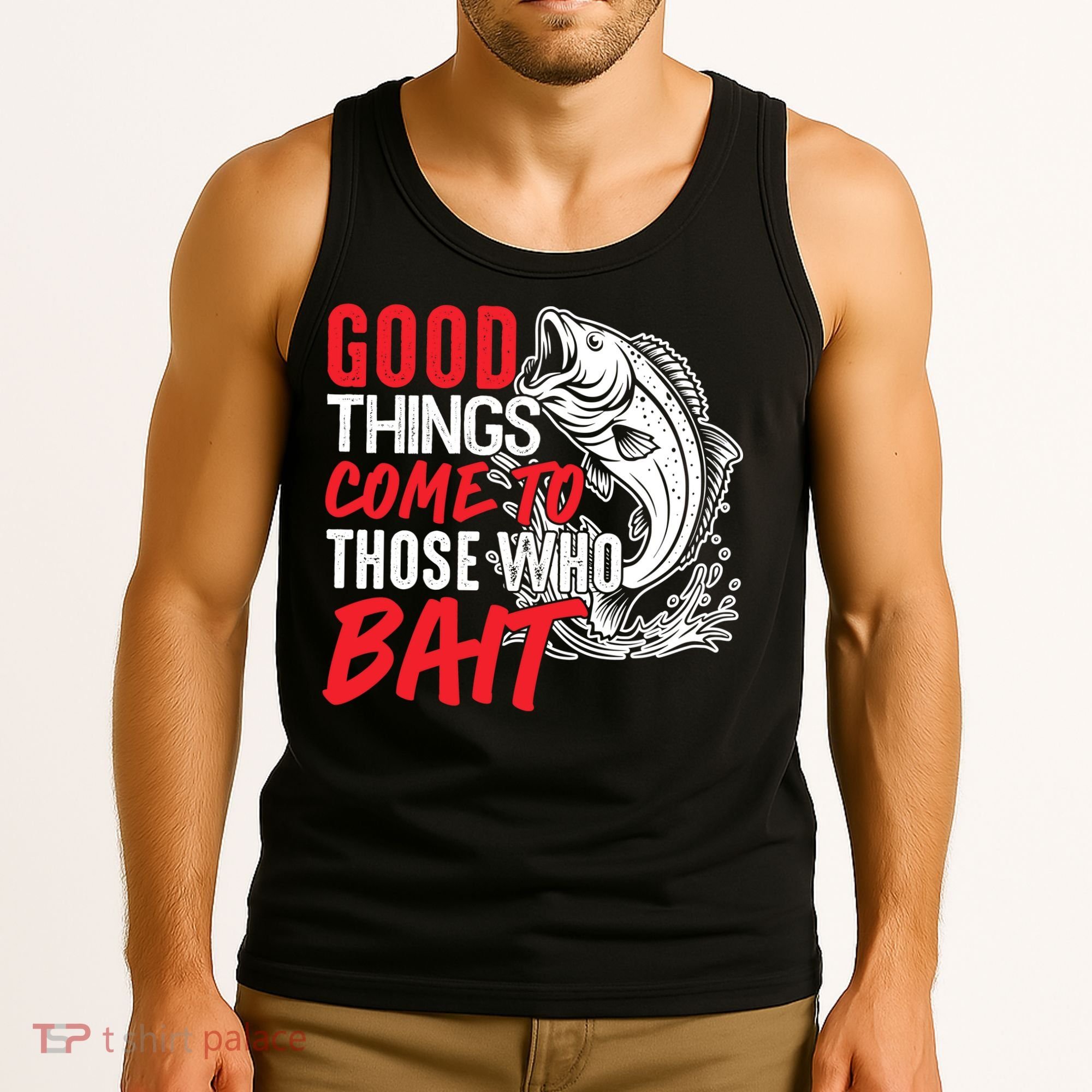Good Things Come To Those Who Bait Tank Top