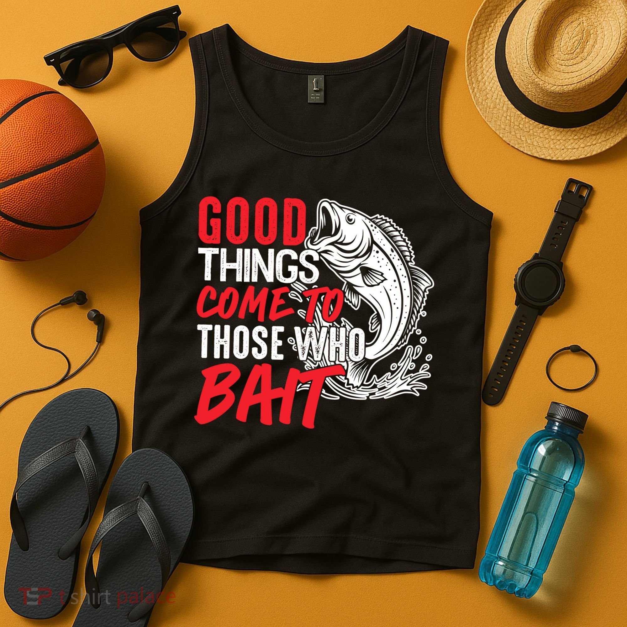 Good Things Come To Those Who Bait Tank Top