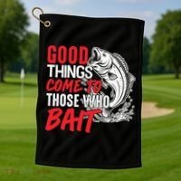 Good Things Come To Those Who Bait Golf Towel thumb 1