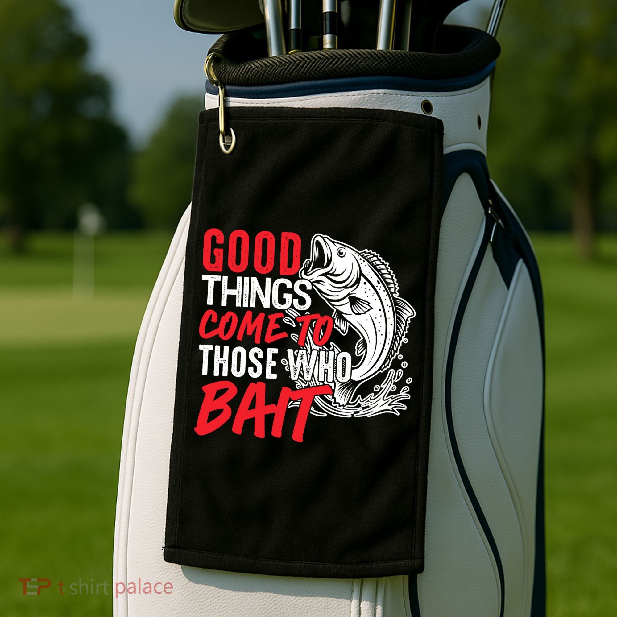 Good Things Come To Those Who Bait Golf Towel