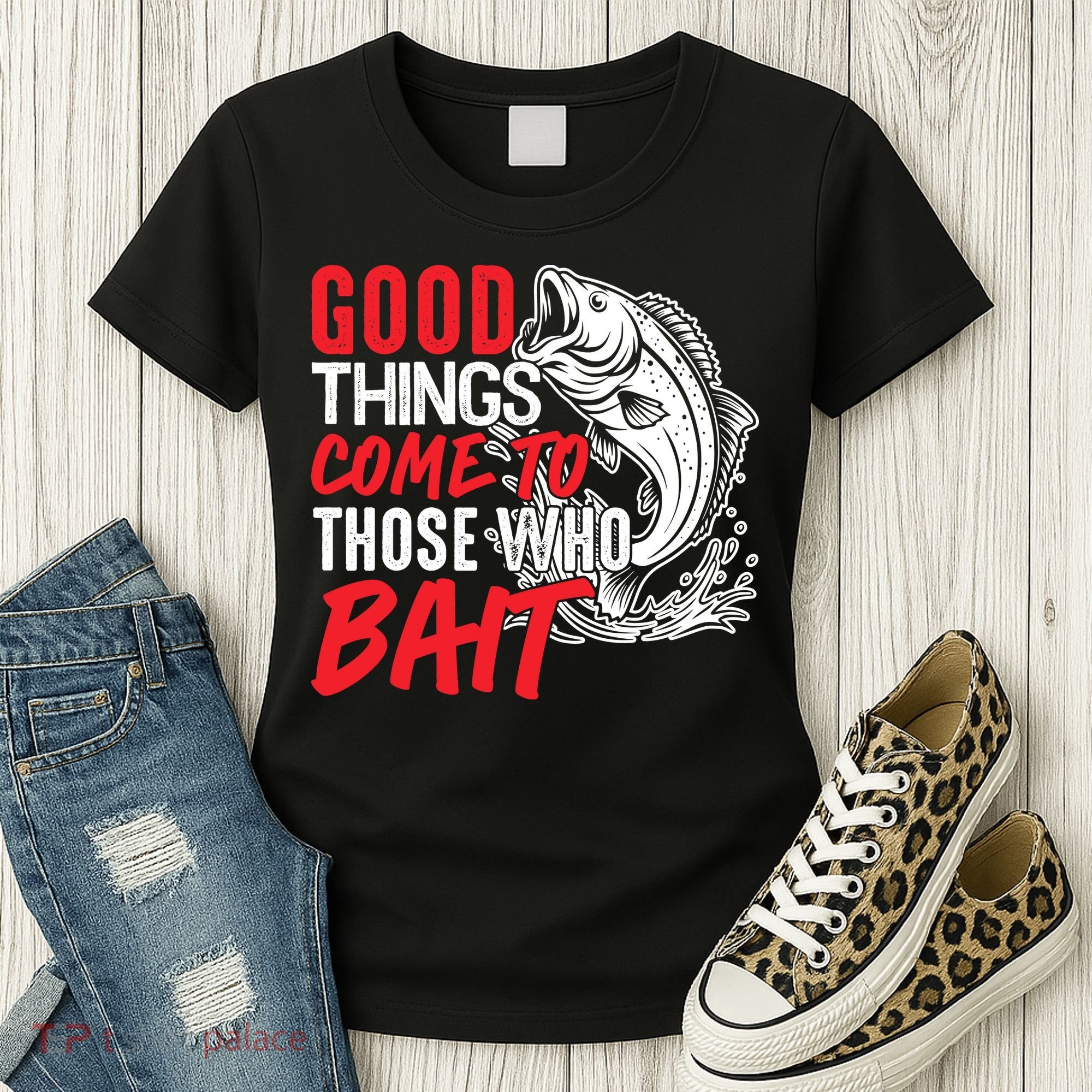 Good Things Come To Those Who Bait Women's T-Shirt