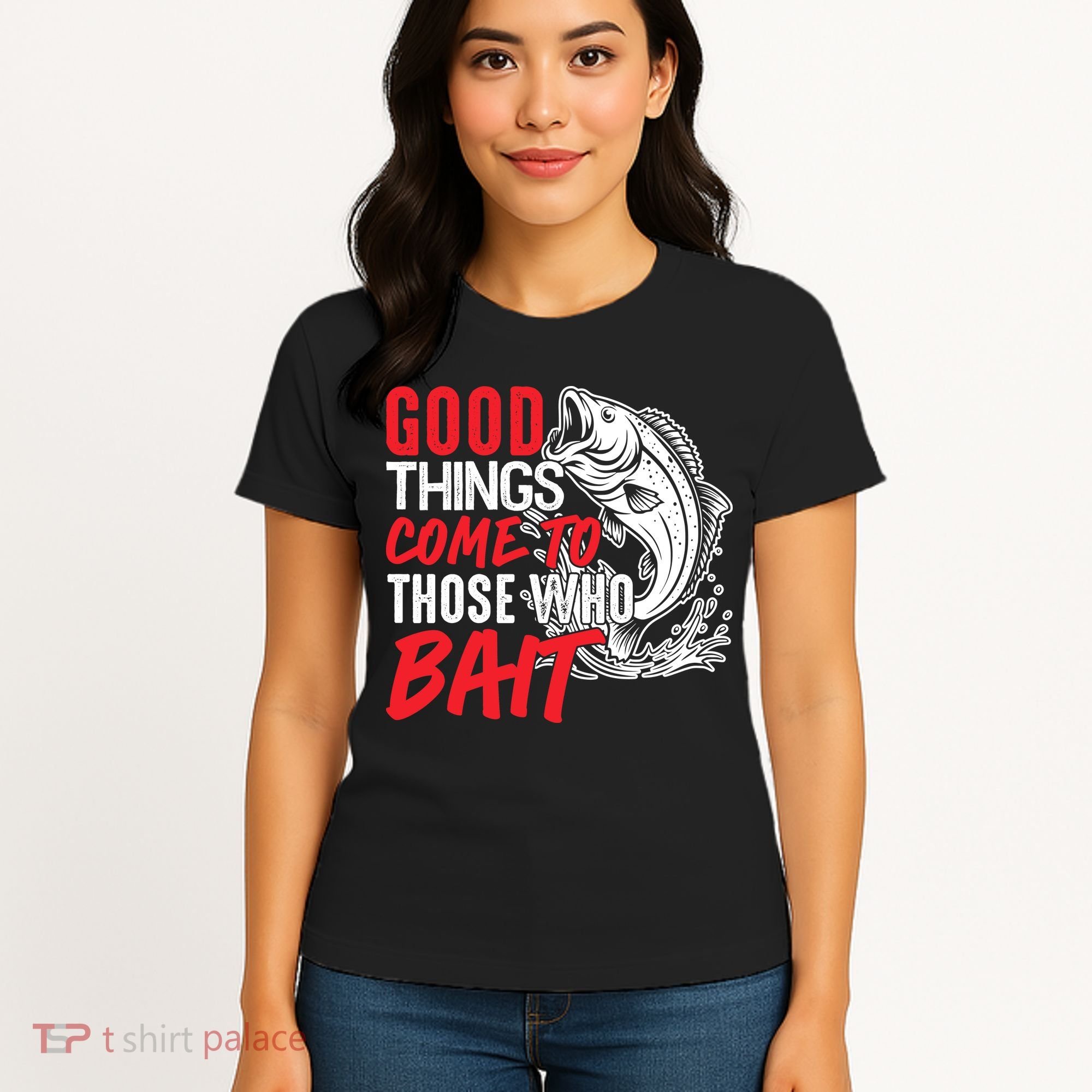 Good Things Come To Those Who Bait Women's T-Shirt