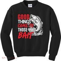 Good Things Come To Those Who Bait Kids Sweatshirt thumb 0