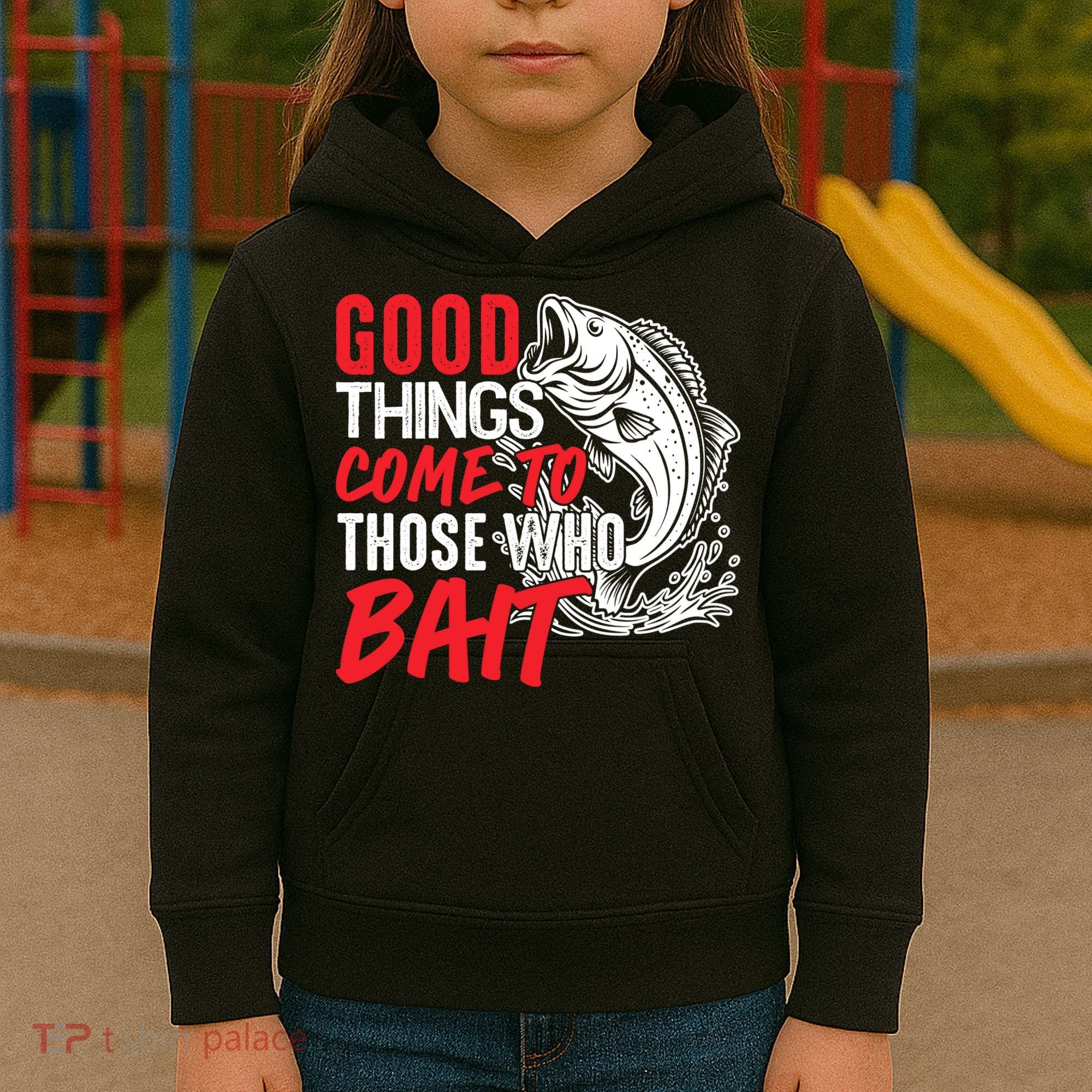 Good Things Come To Those Who Bait Kids Hoodie