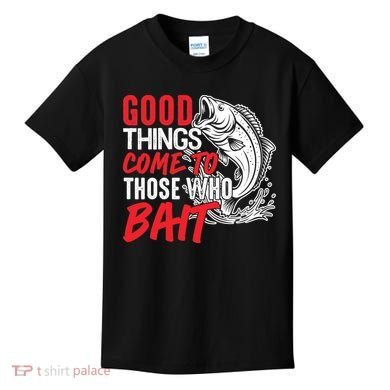 Good Things Come To Those Who Bait Kids T-Shirt