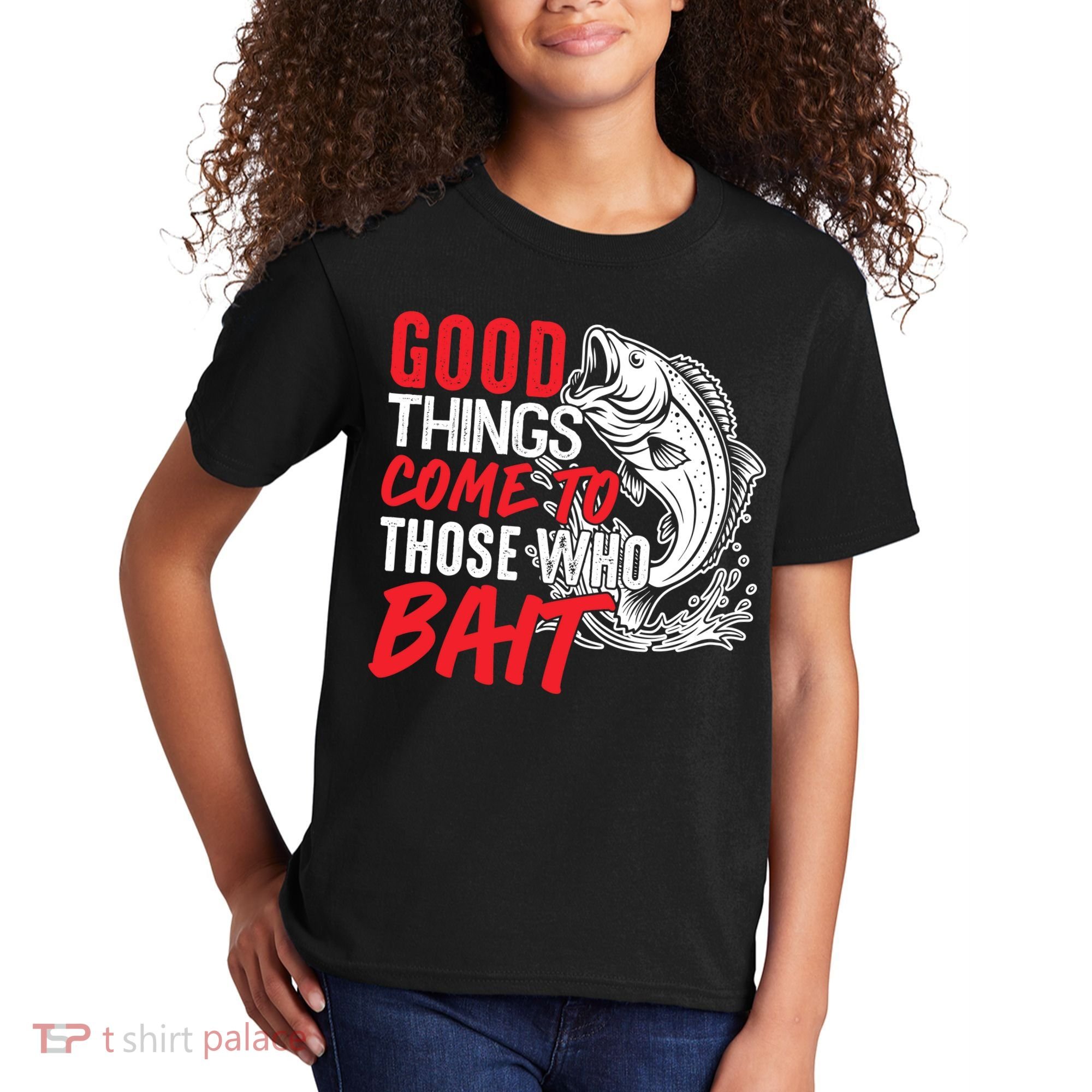 Good Things Come To Those Who Bait Kids T-Shirt