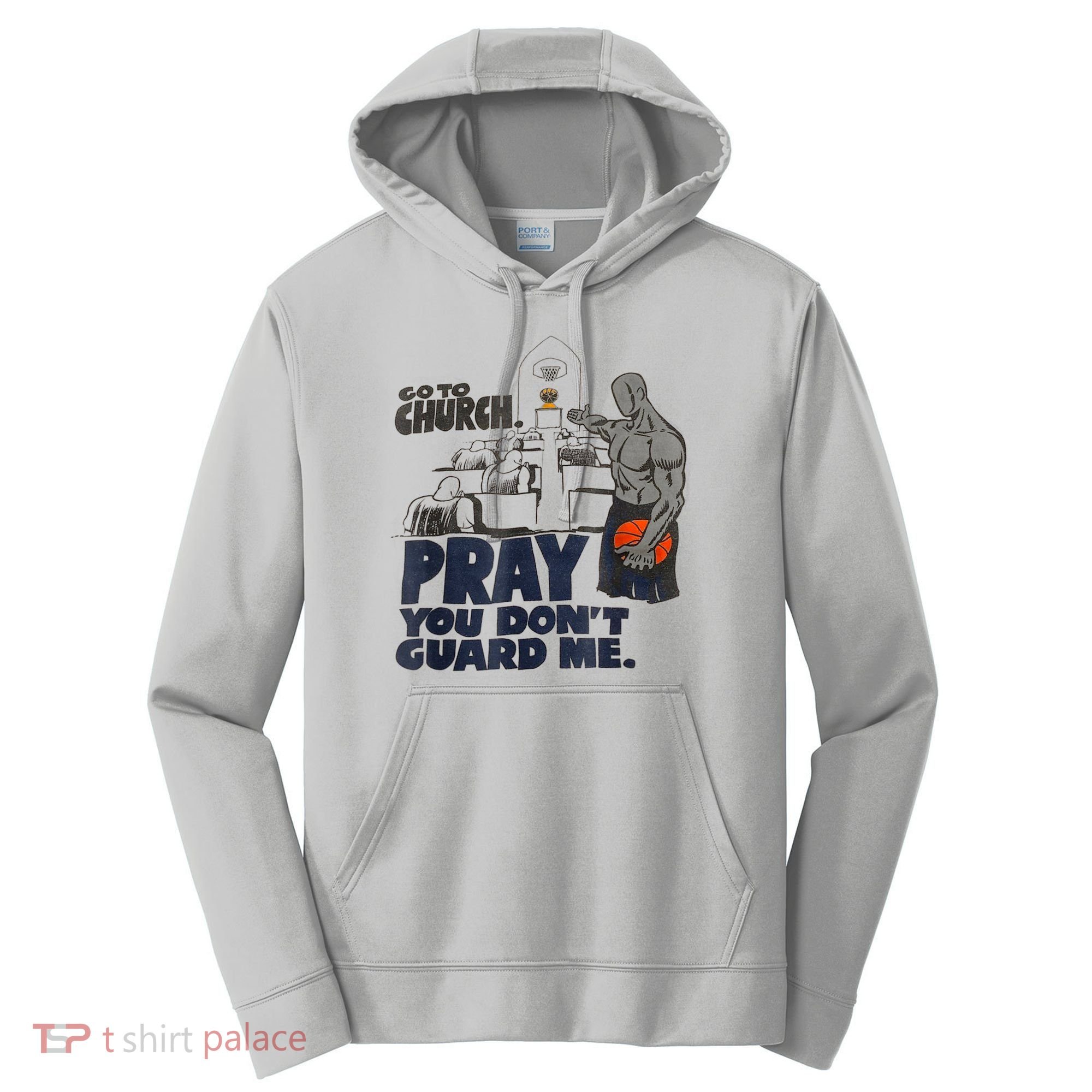 Go To Church Pray You Don't Guard Me Funny Performance Fleece Hoodie