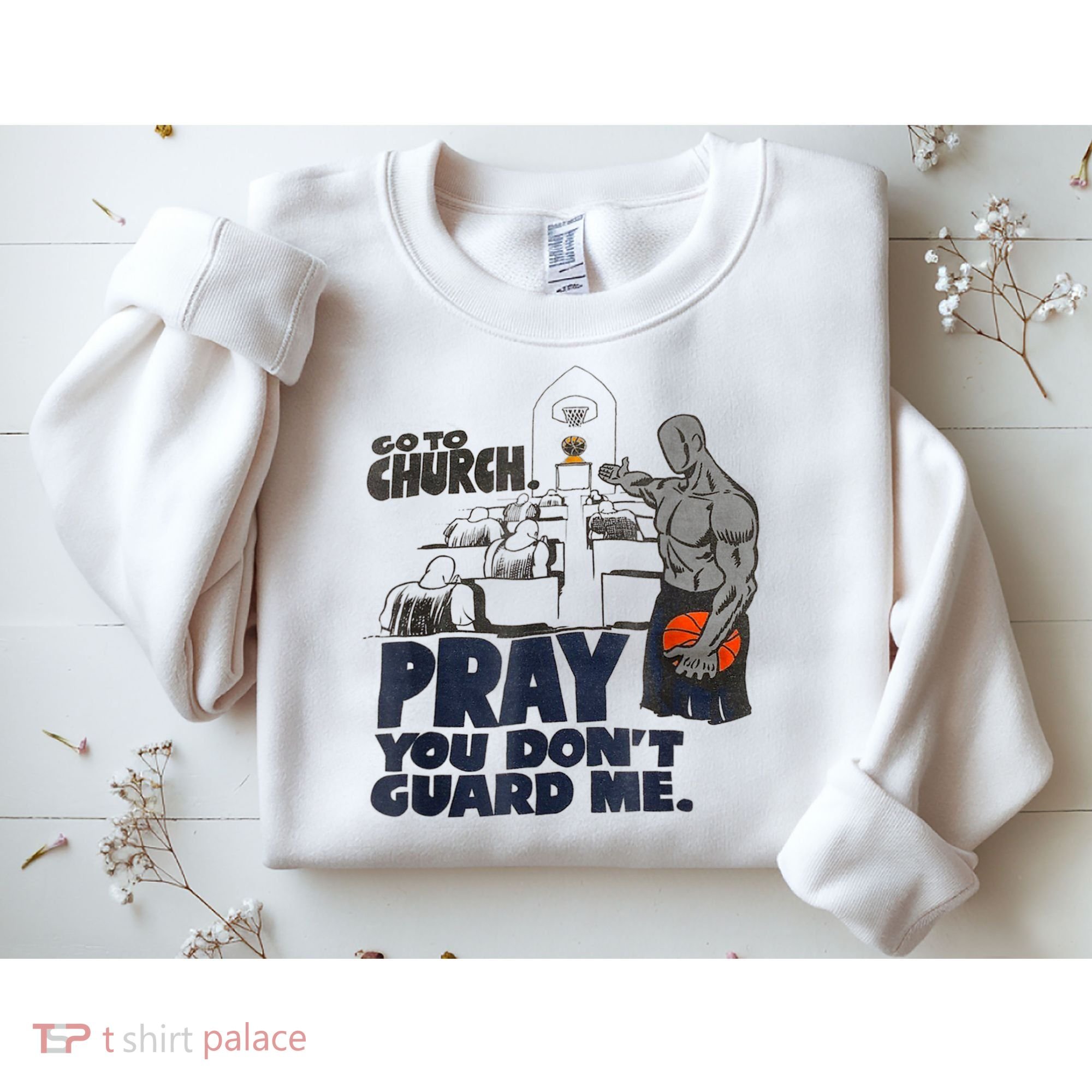 Go To Church Pray You Don't Guard Me Funny Sweatshirt