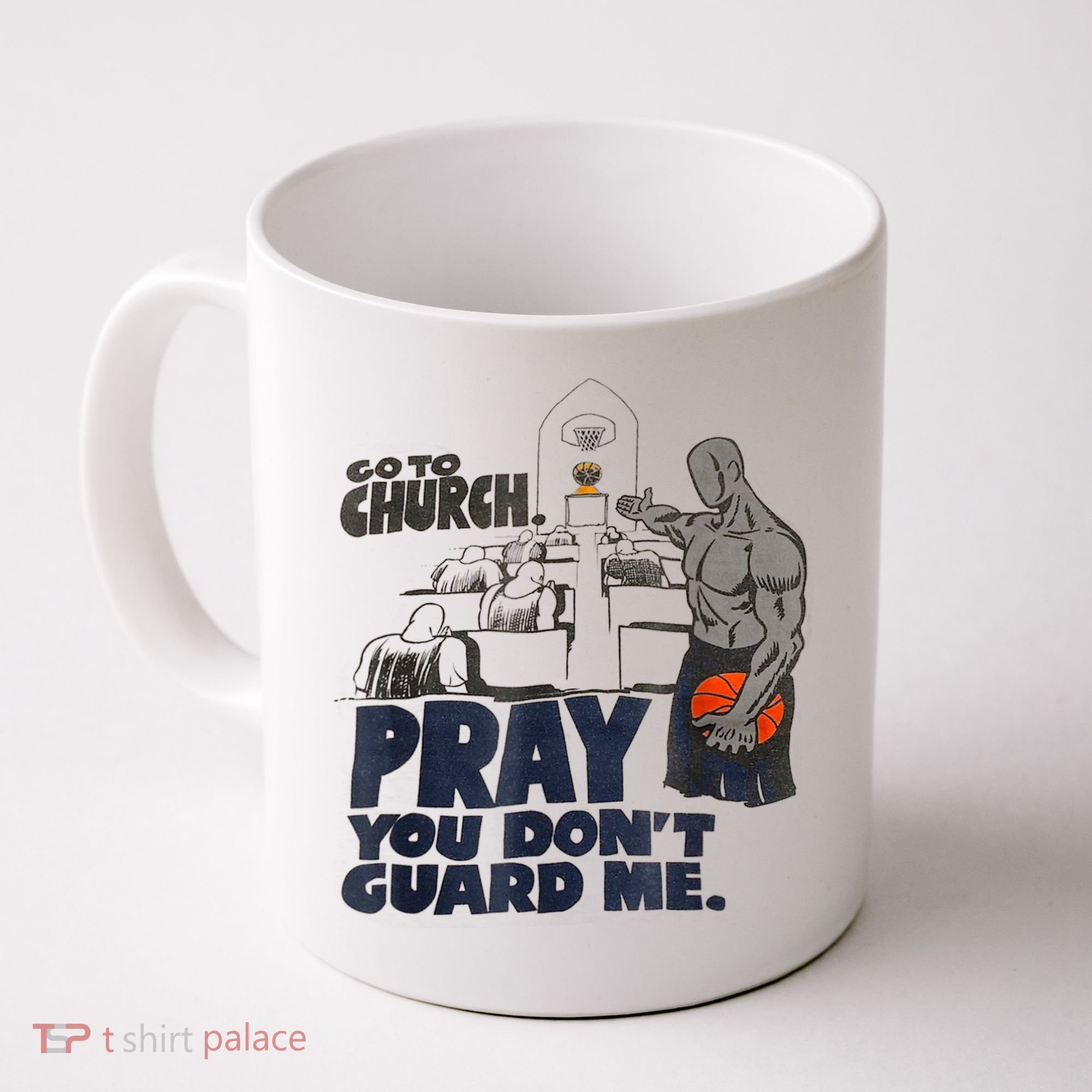 Go To Church Pray You Don't Guard Me Funny Coffee Mug