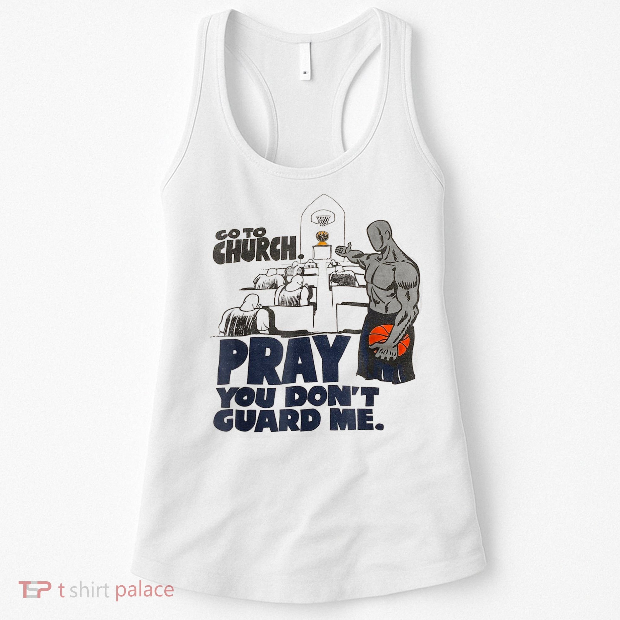 Go To Church Pray You Don't Guard Me Funny Women's Tank Top