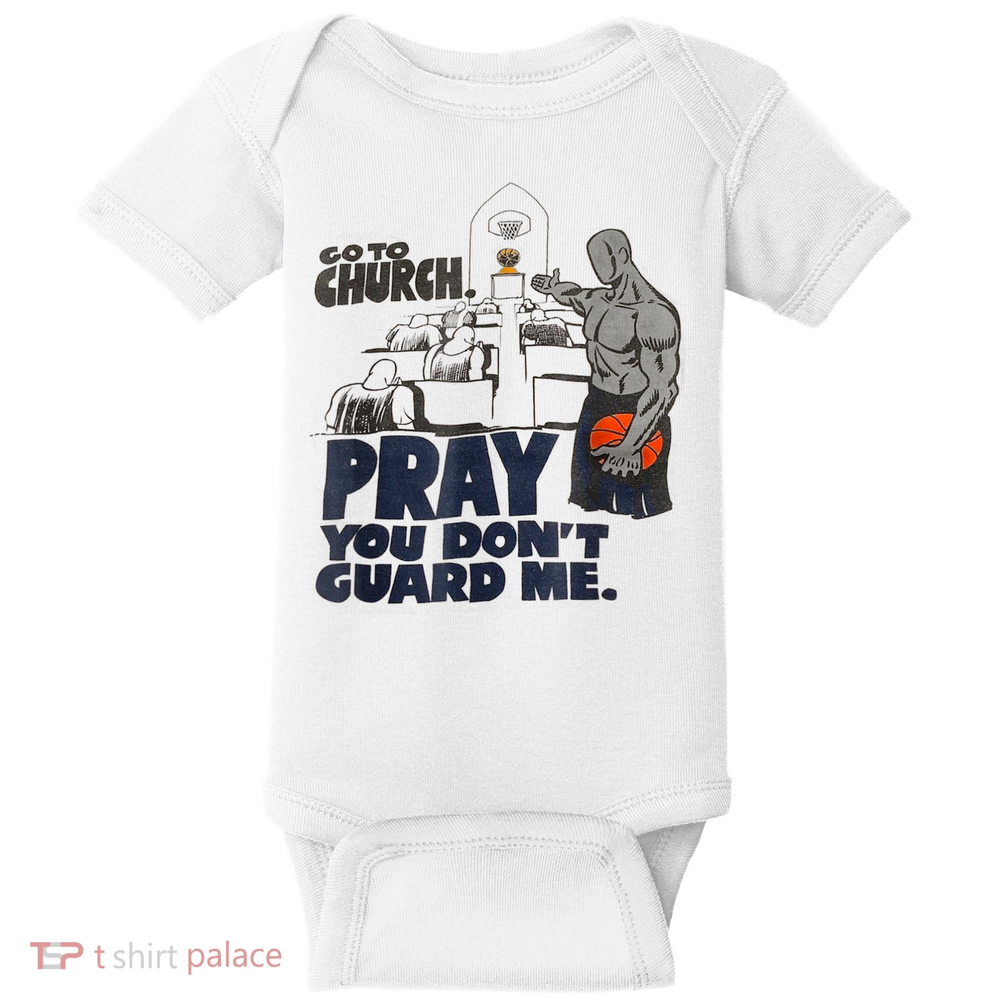 Go To Church Pray You Don't Guard Me Funny Baby Bodysuit